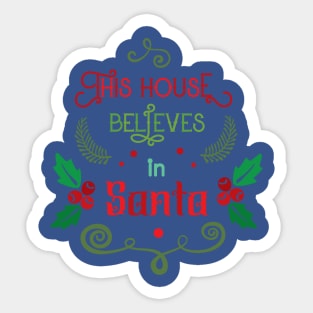 this house believes in santa Sticker